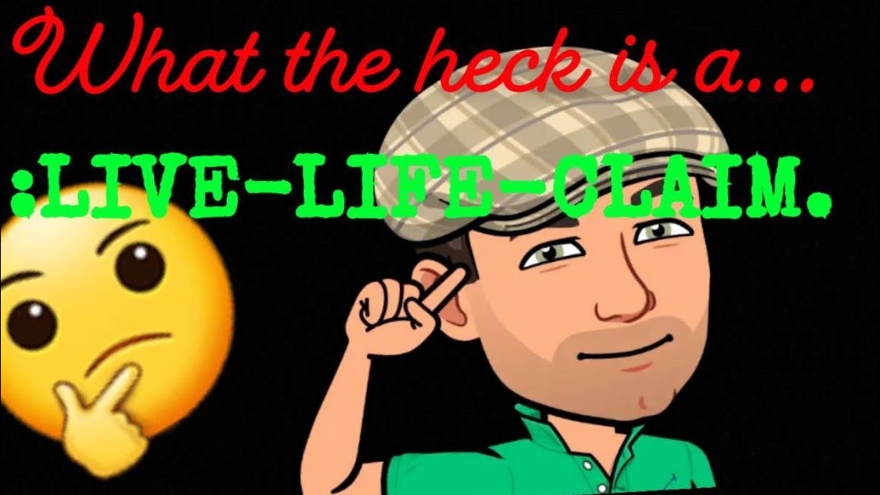 What The Heck Is A LIVE LIFE CLAIM YouTube what-the-heck-is-a-live-life-claim-youtube