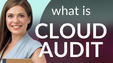 Understanding "Cloud Audit" in Simple Terms