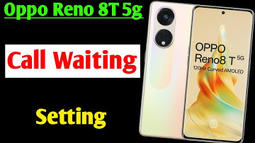 Oppo Reno 8T 5g me call waiting setting on kaise kare | how to enable call waiting Oppo Reno 8T 5g