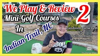 Mini-Golf Courses Reviewed in Indian Trail, NC (Rainforest Glow Golf vs Trail's Dynasty Mini-Golf)