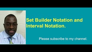Setbuilder Notation, interval notation.