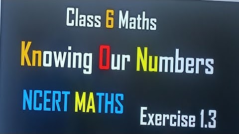 Class 6 Maths Exercise 1.3 NCERT| NCERT Ex 1.3 Maths| Knowing Our Number Ex 1.3 by Naresh Sir