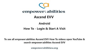 empower:abilities  - Ascend EVV How To Login & Start A Visit - Android