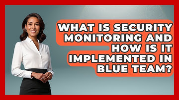 What Is Security Monitoring And How Is It Implemented In Blue Team? - Tactical Warfare Experts