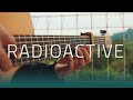 Radioactive - Imagine Dragons (Fingerstyle Guitar Cover)