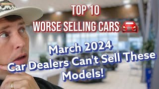 Top 10 Slowest Selling Cars - March 2024. Car Dealerships are Struggling to Sell these Cars 🚘😱💸