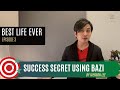 Best Life Ever (Episode 3) - Success Secret using 10 Gods from BaZi