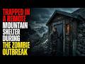 During the Zombie Apocalypse, I Was Trapped in a Remote Mountain Shelter