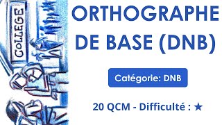 Orthographe de base (DNB) - 20 QCM - Difficulté : ★