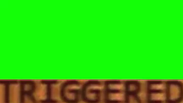 Triggered   Green screen