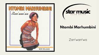 Ntombi Marhumbini - Zan'wan'wa | Official Audio