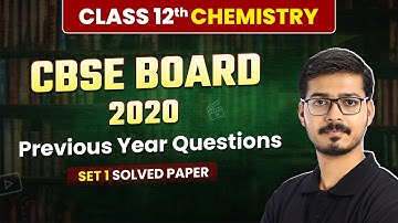 Class 12 Chemistry CBSE 2020 - Previous Year Questions (Set 1 Solved) | Solved Paper | Board Exam
