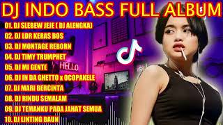 DJ INDO BASS FULL ALBUM 2022 - DJ SLEBEW SOUND JEJE - DJ ALENGKA TIKTOK VIRAL