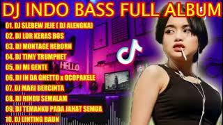 DJ INDO BASS FULL ALBUM 2022 - DJ SLEBEW SOUND JEJE - DJ ALENGKA TIKTOK VIRAL