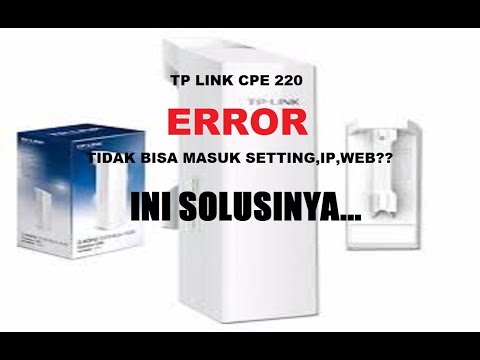 Cara Mengatasi,Solusi CPE 220 Tidak Bisa Masuk Pengaturan,IP Default,Web,CPE 220 Error,Troubleshoot
