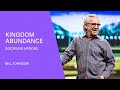 Kingdom Abundance - Discipling Nations - Bill Johnson (Full Sermon) | Bethel Church