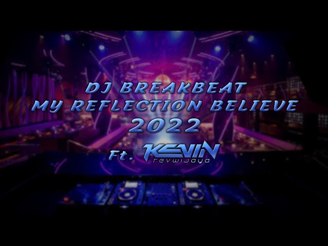 DJ BRAKBEAT MY REFLECTION BELIEVE [ NEW 2022 MELODY MELINTIR BRO .. ] | ft. Kevin Revwijaya class=