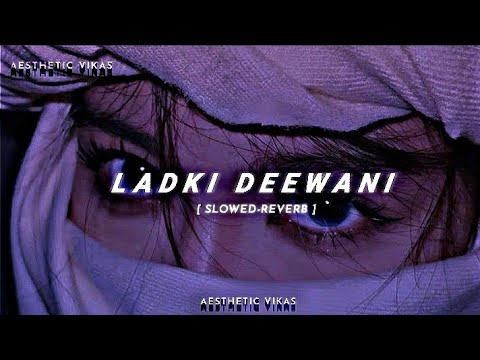 Ladki Deewani | Slowed + Reverb | High Edit Lyrical Status ✨