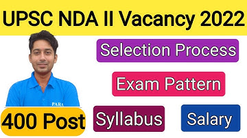 UPSC NDA II Online form 2022 Notification | NDA Vacancy | UPSC NDA Syllabus | Exam Pattern | Salary