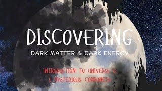 Discover the Universe's Two Mysterious Components. (Breakthrough Junior Challenge Video)