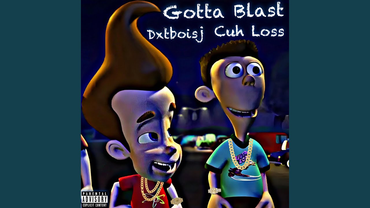 Gotta Blast (feat. Cuh Loss)