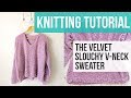 LEARN TO KNIT A V-NECK SWEATER | The Velvet Slouchy V-Neck Knit Sweater Part 1