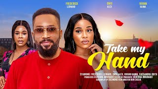 TAKE MY HAND - FEDERICK LEONARD, ONYII ALEX, VIVIAN KAIMA latest full nigerian nollywood movie 2024 Togo Movie