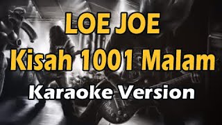 LOE JOE - KISAH 1001 MALAM (Karaoke Version)