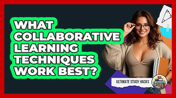 What Collaborative Learning Techniques Work Best?