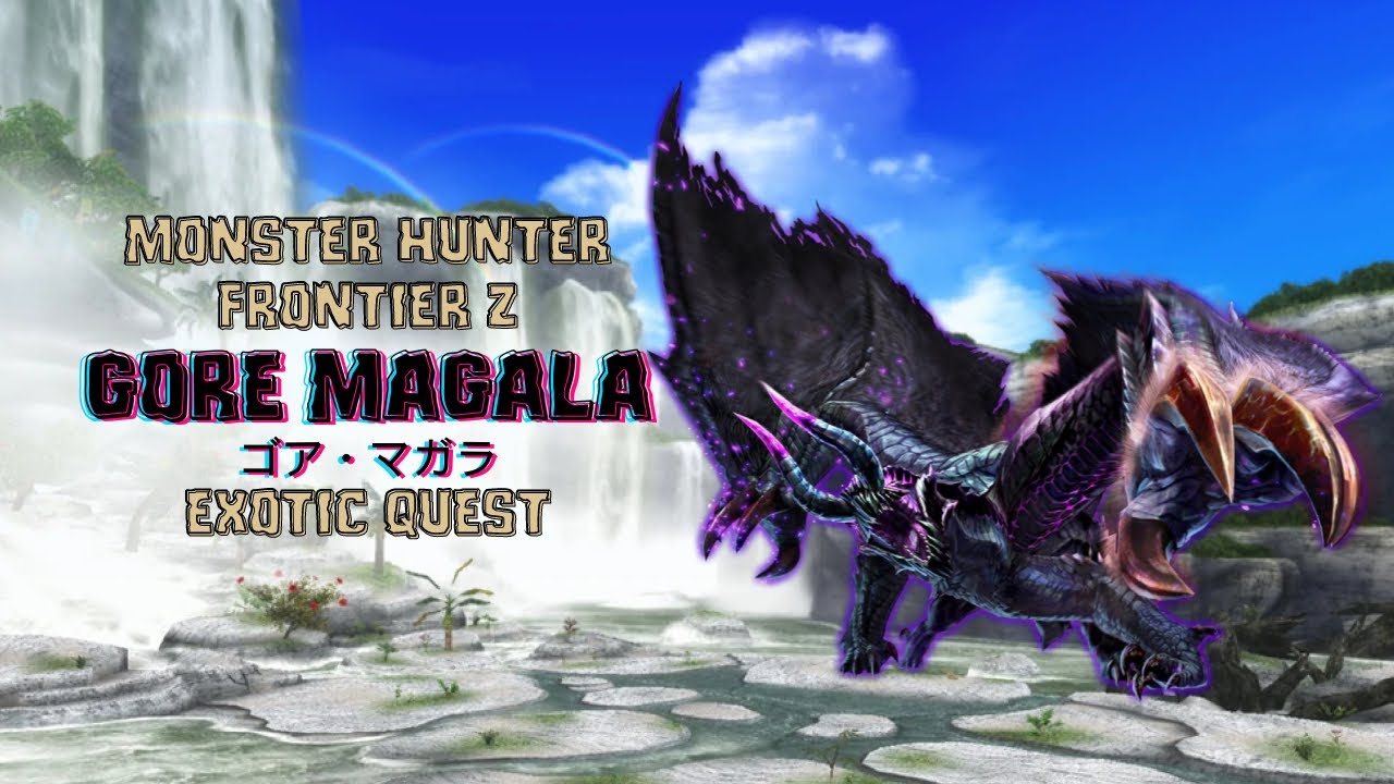 Monster Hunter Frontier Z: Gore Magala (ゴア・マガラ) Exotic Quest