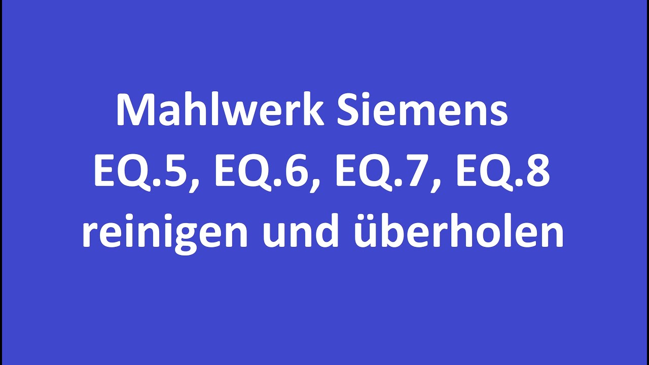 Siemens EQ.5 bis EQ.8 Mahlwerk überholen