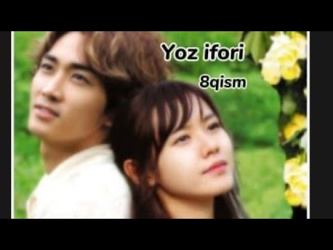 Yoz ifori seriali 8qism Òzbek tilida (koreya Seriali)