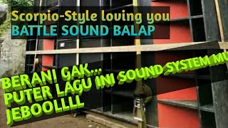 DJ BATLE cek sound balap - Scorpion Styl loving you
