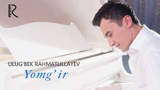 Ulug'bek Rahmatullayev - Yomg'ir | Улугбек Рахматуллаев - Ёмгир (music version)