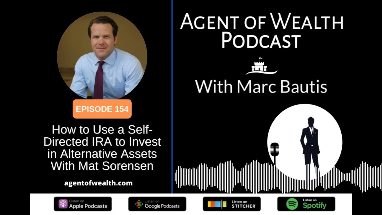 Maximizing Wealth with a Self-Directed IRA: Investing in Alternative Assets with Mat Sorensen