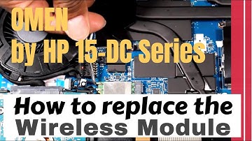 How to replace the Wireless Module for OMEN by HP 15-DC Series Gaming Laptop