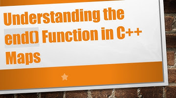 Understanding the end() Function in C+ +  Maps
