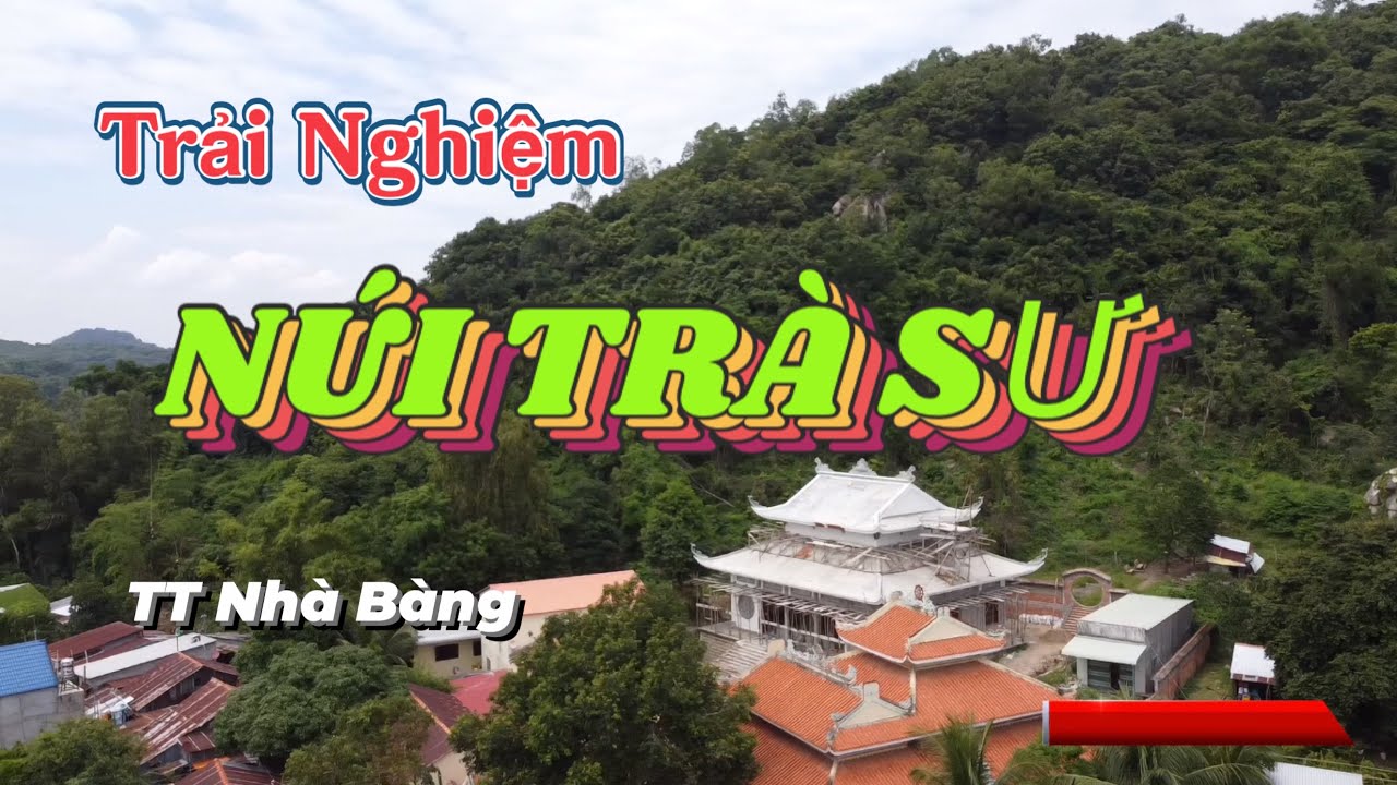 Trải Nghiệm - NÚI TRÀ SƯ - Thuộc TT Nhà Bàng - Tịnh Biên - An Giang