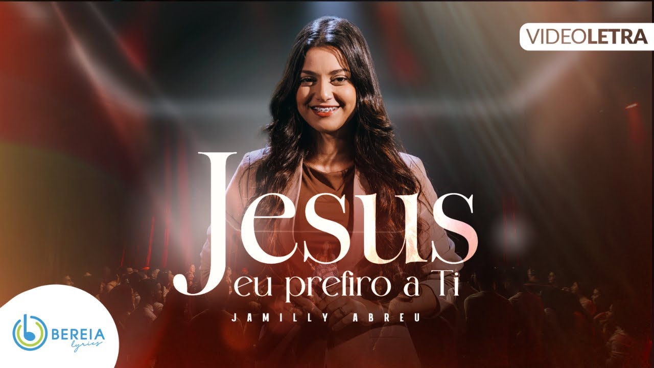 Jamily Abreu | Jesus, Eu Prefiro a Ti [Vídeo Letra]