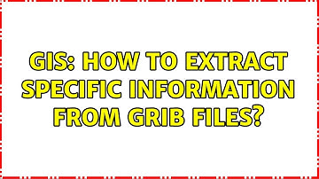 GIS: How to extract specific information from GRIB files? (2 Solutions!!)