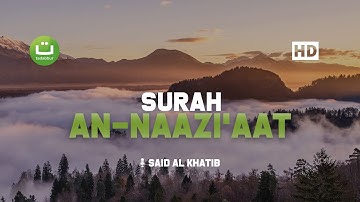Surah An Naazi'aat سورة النازعات - Said Al Khatib | Tadabbur Daily