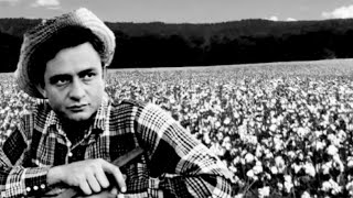 Johnny Cash - Cotton Fields