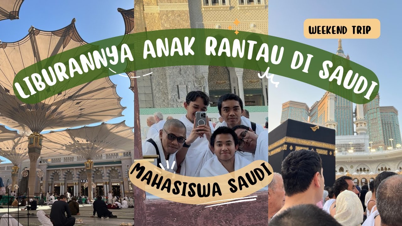 Kegiatan Sebagai Mahasiswa Indonesia di Saudi ketika Liburan Panjang, Kemana aja ya? 