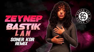 Zeynep Bastık - Lan ( Soner Kor Remix ) @djsonerkor Resimi