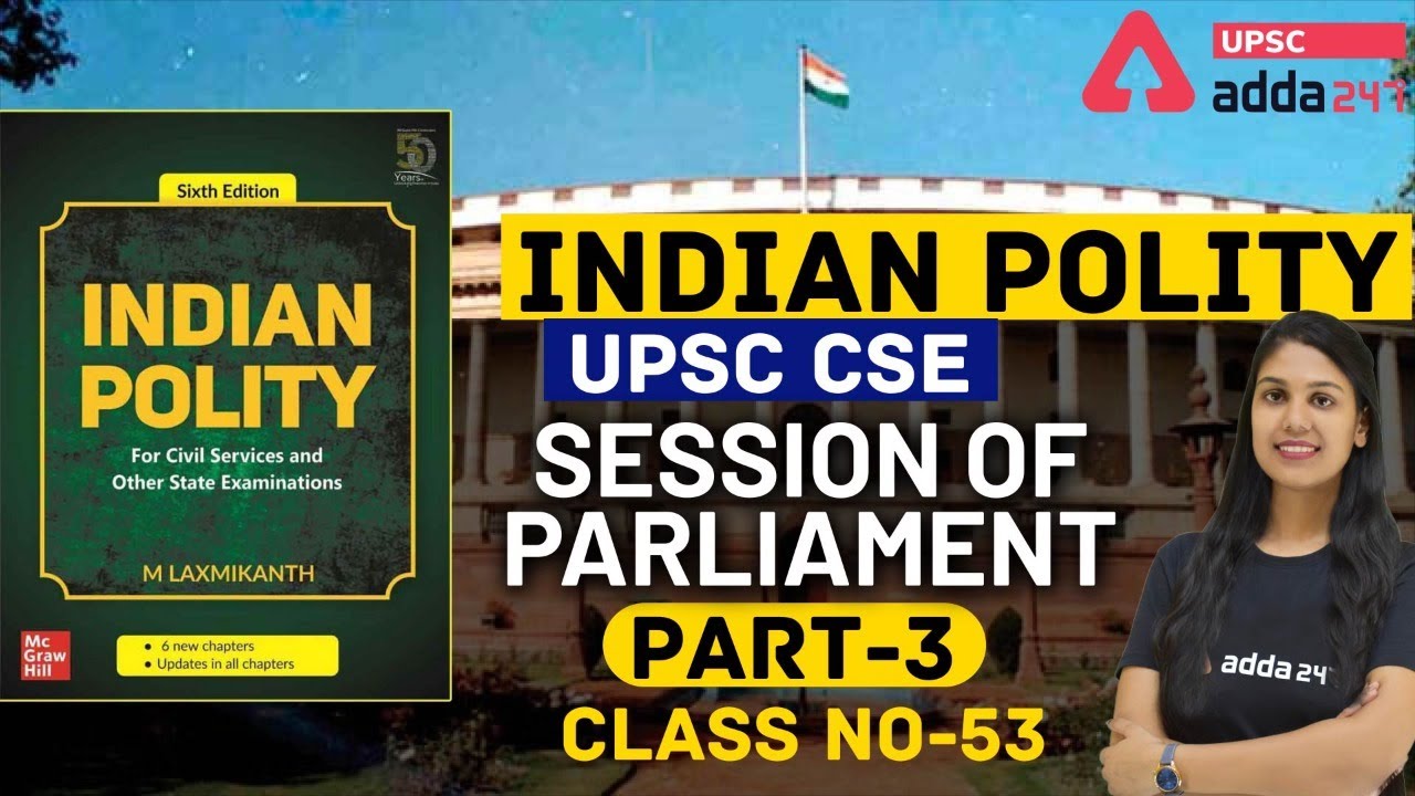 Indian Polity For UPSC | Session Of Parliament UPSC @UPSC Adda247