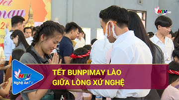 Tết Bunpimay Lào giữa lòng xứ Nghệ | Nghệ An TV