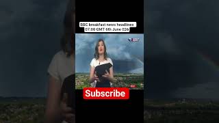 BBC breakfast news headlines 07:00 GMT 6th June 026 #war #iran #america #breakingnews🚨 #fifa