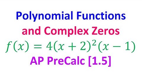 1.5C - Polynomial Functions and Complex Zeros [AP Precalculus]