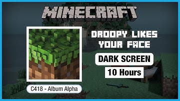 🎧  Minecraft C418: Droopy Likes Your Face | Minecraft Music | 10 Hours in Dark Screen