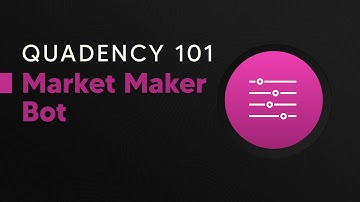 Market Maker Trading Bot - How-To Use - Quadency 101